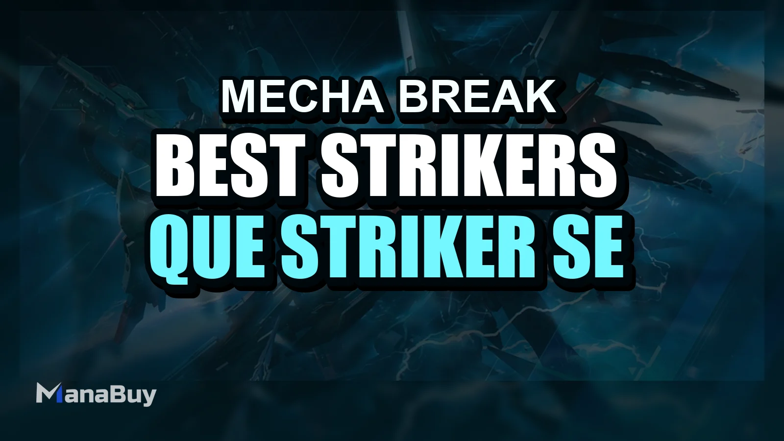 Mecha BREAK Best Strikers Guide: Qué Striker se adapta mejor a tu estilo de juego