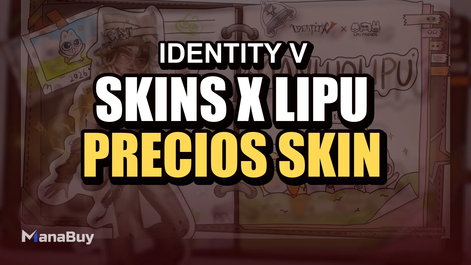 Guía de Skins de Identity V x LiPU FRiENDS: Precios, Skin Gratis y Mejores Elecciones
