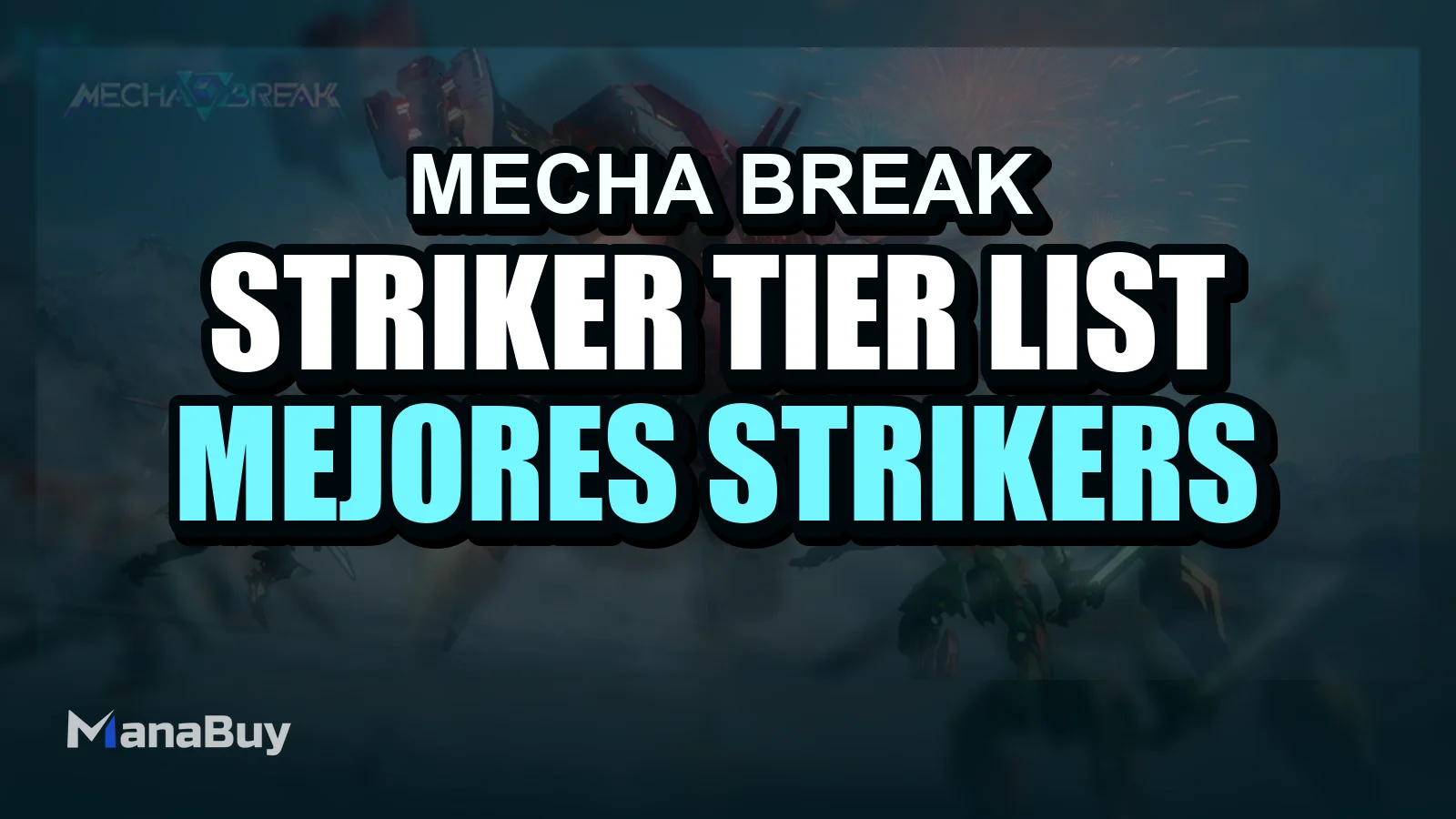 Mecha BREAK Striker Tier List: Los Mejores Strikers para Principiantes y Partidas Clasificatorias