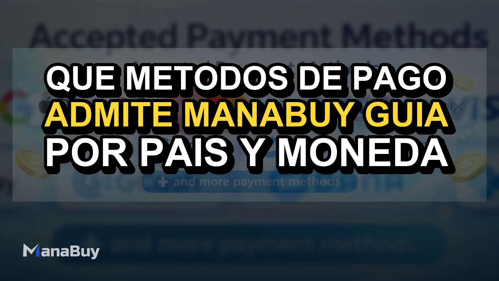 ¿Qué métodos de pago admite ManaBuy? Guía por país y moneda