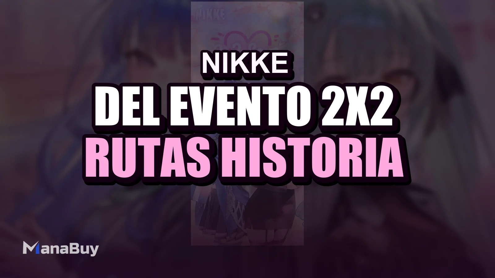 Guía del Evento 2X2 LOVE de NIKKE: Rutas de Historia, Recompensas y Prioridades