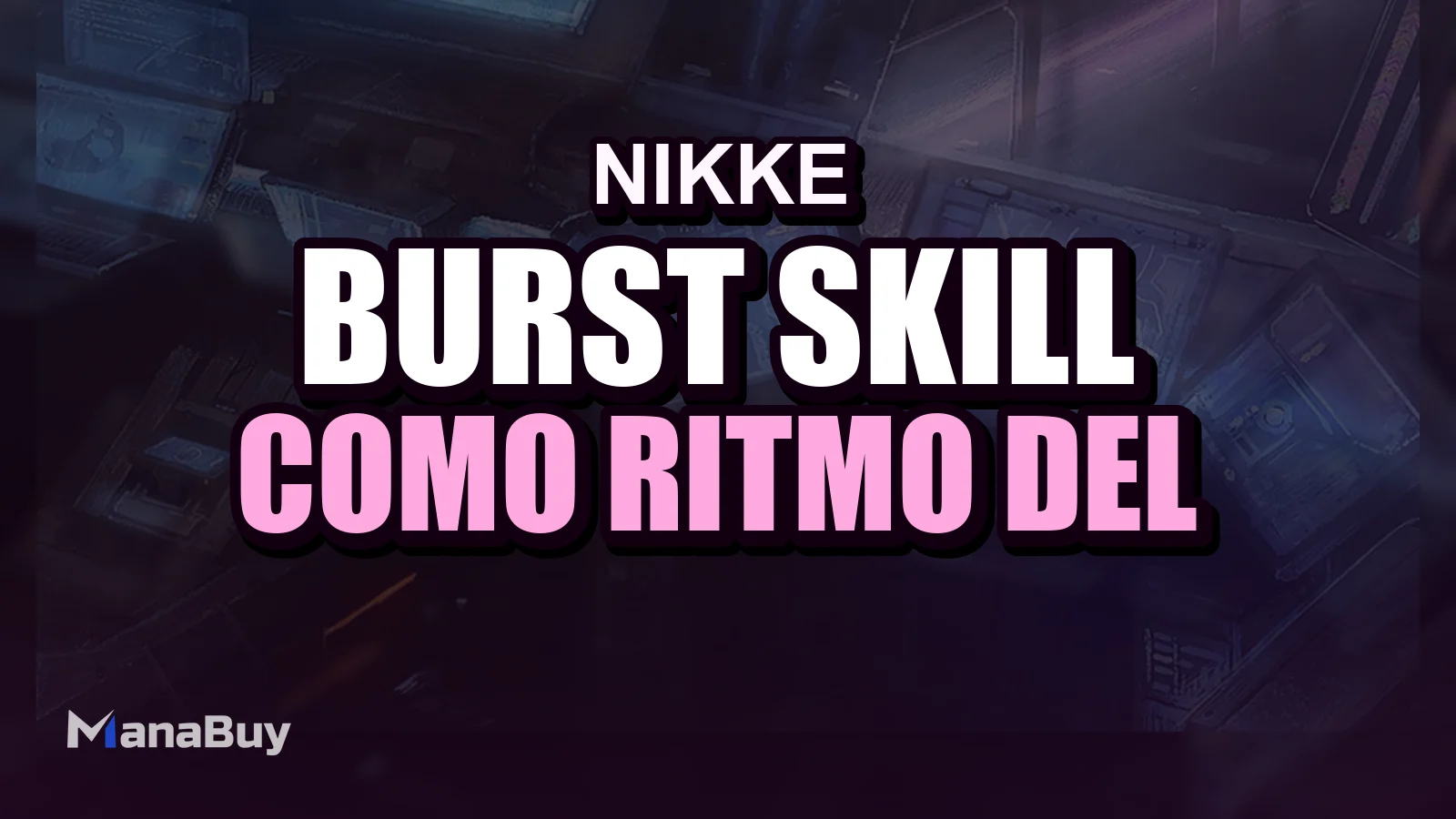 Guía de Burst Skill de NIKKE: Cómo el Ritmo del Equipo Afecta el Daño y la Progresión