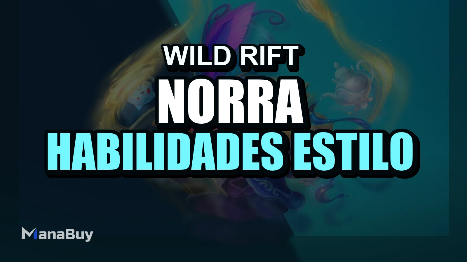 Guía de Norra en Wild Rift: habilidades, estilo de juego y consejos