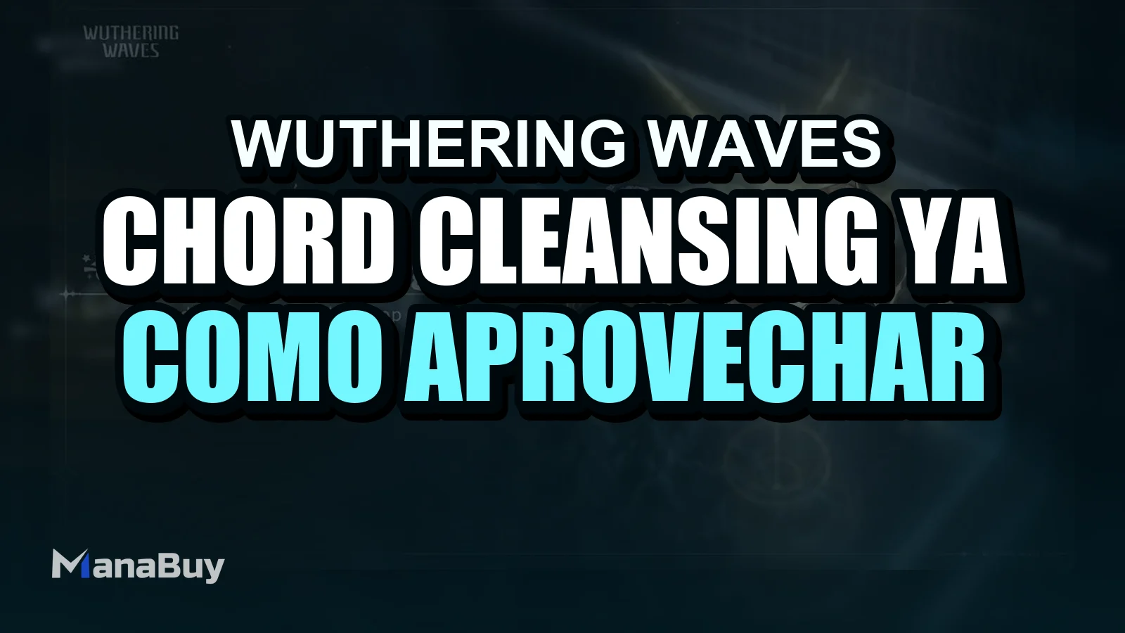 Chord Cleansing ya está activo en Wuthering Waves: cómo aprovechar de forma eficiente tus dobles recompensas diarias
