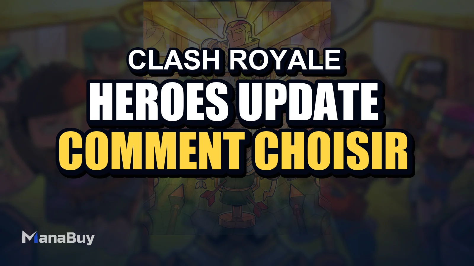 Clash Royale Heroes Update : Comment choisir votre premier Hero