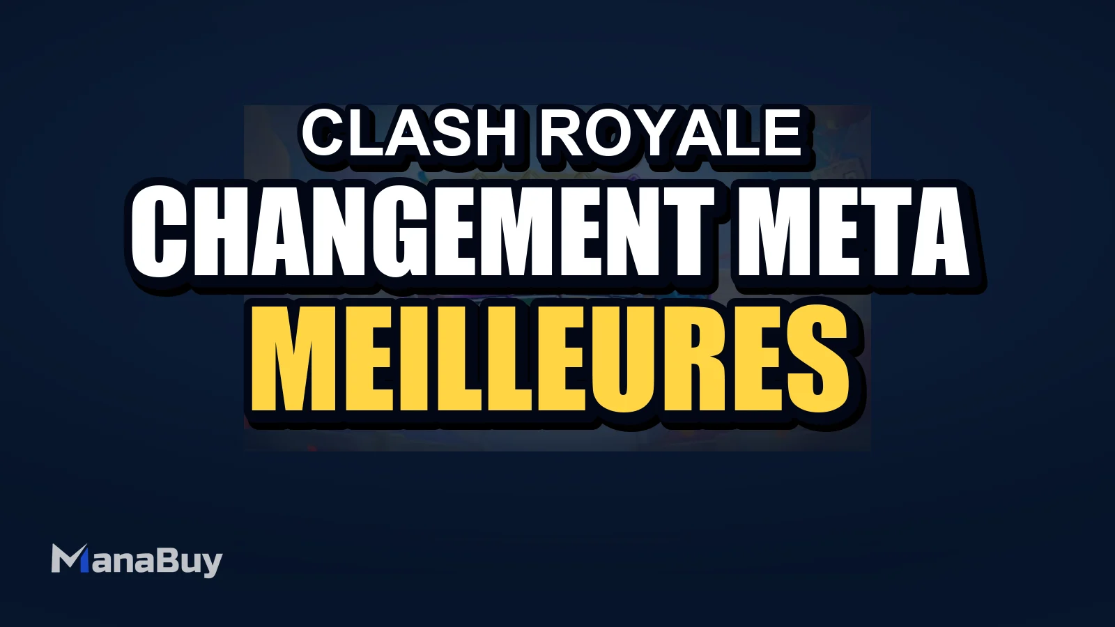 Changement de méta Clash Royale Mars 2026 : Les meilleures directions de deck à surveiller