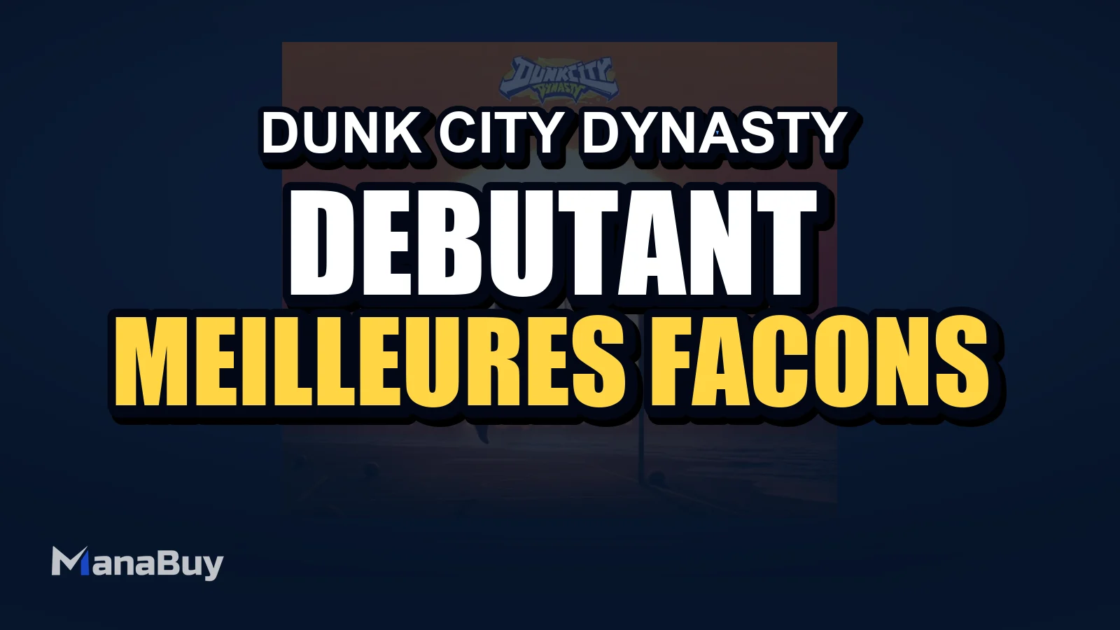 Guide Débutant Dunk City Dynasty : Les Meilleures Façons de Bien Commencer