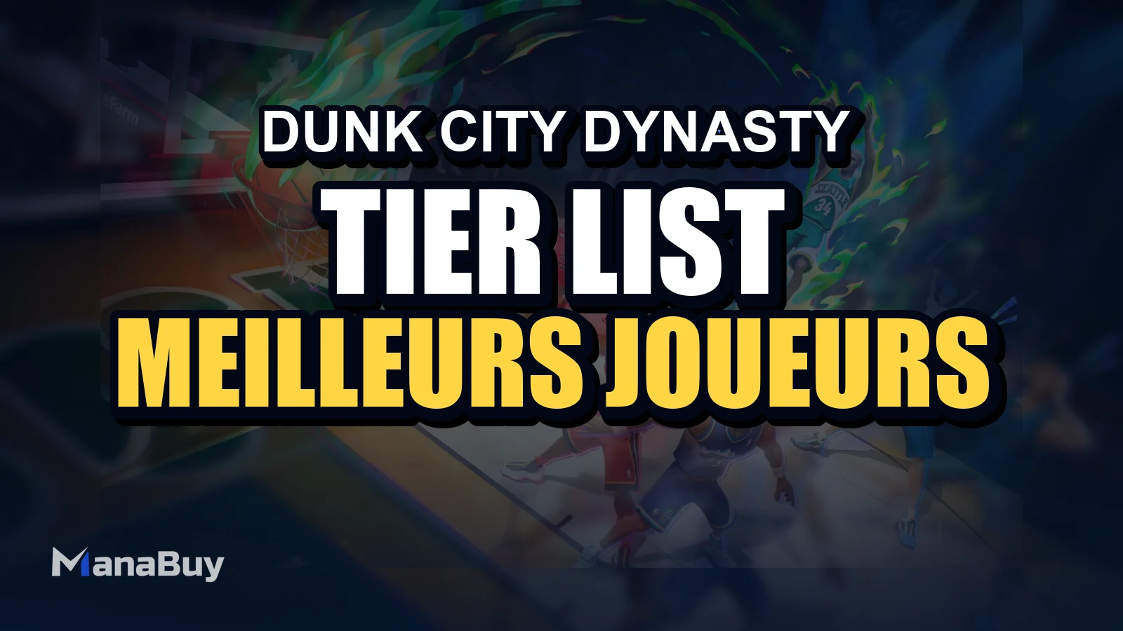 Tier List Dunk City Dynasty : Les Meilleurs Joueurs par Poste