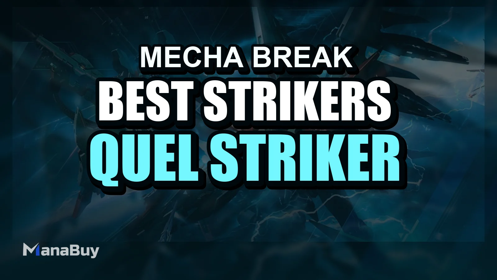 Mecha BREAK Best Strikers Guide : quel Striker correspond le mieux à votre style de jeu
