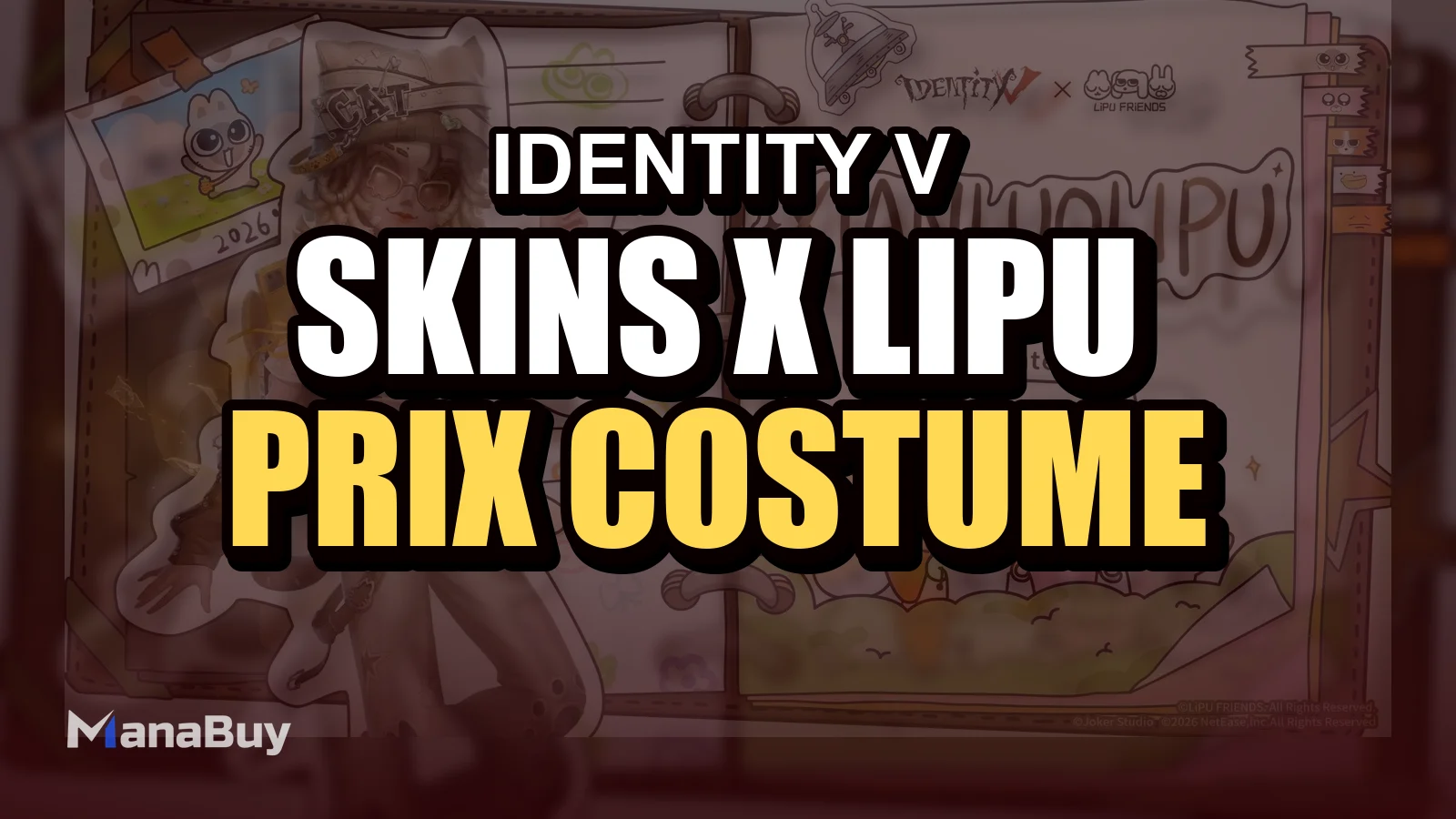 Guide des skins Identity V x LiPU FRiENDS : prix, costume gratuit et meilleurs choix