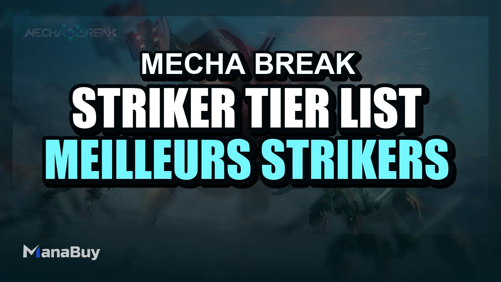Mecha BREAK Striker Tier List : les meilleurs Strikers pour les débutants et le mode classé