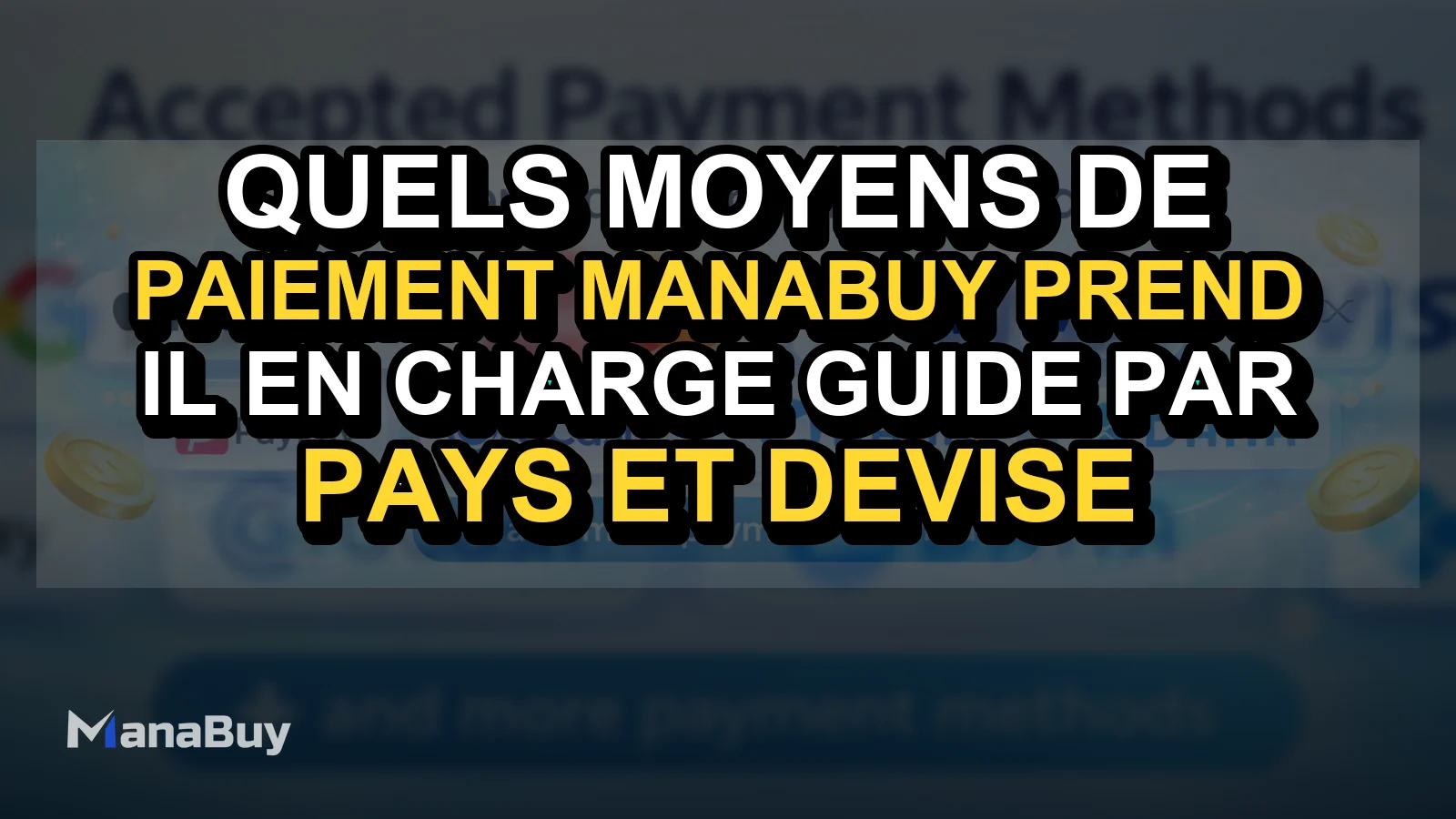 Quels moyens de paiement ManaBuy prend-il en charge ? Guide par pays et devise
