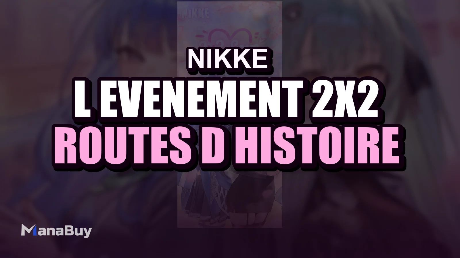 Guide de l’Événement 2X2 LOVE de NIKKE : Routes d’Histoire, Récompenses et Priorités