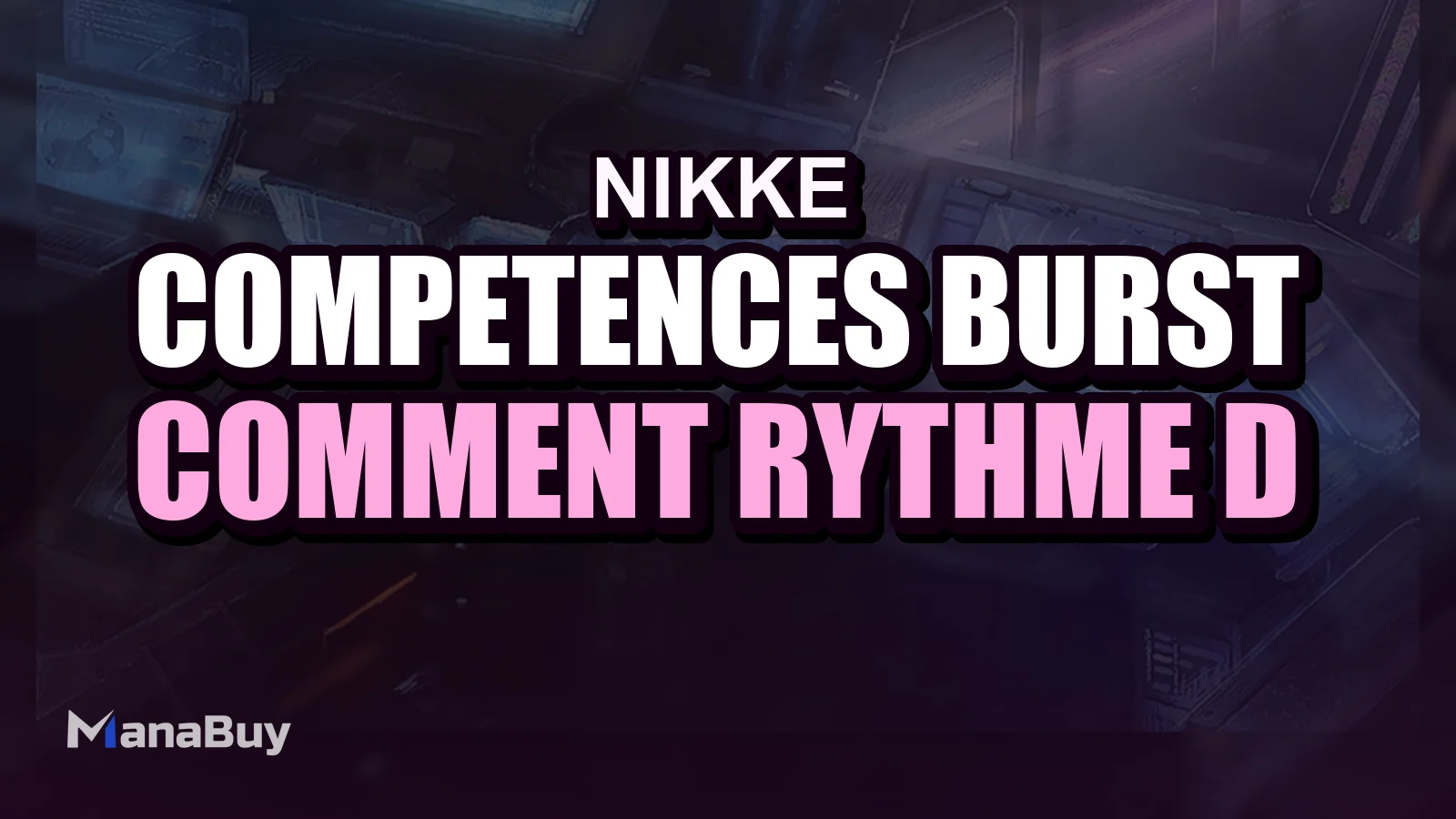 Guide des Compétences Burst de NIKKE : Comment le Rythme d’Équipe Affecte les Dégâts et la Progression