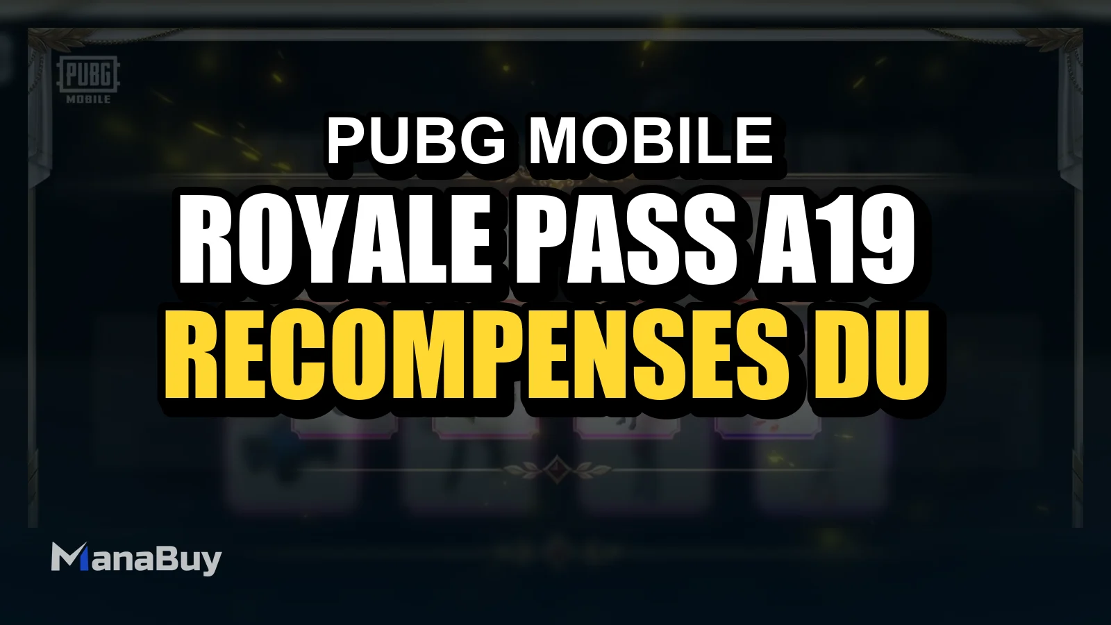 PUBG MOBILE Royale Pass A19 : guide des récompenses, du prix et du bon achat