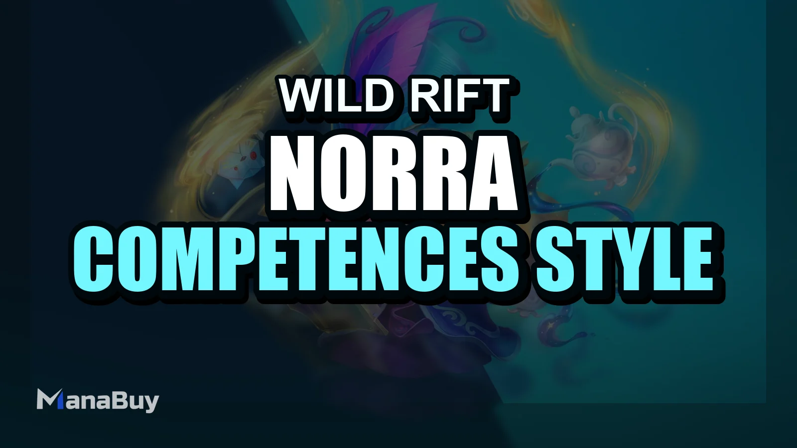 Guide Wild Rift Norra : compétences, style de jeu et conseils