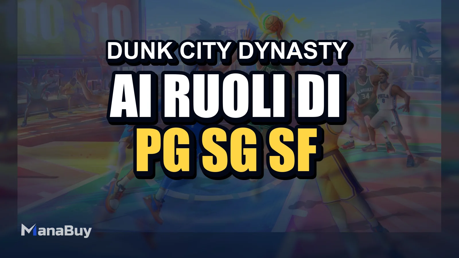 Guida ai Ruoli di Dunk City Dynasty: PG, SG, SF, PF e C Spiegati
