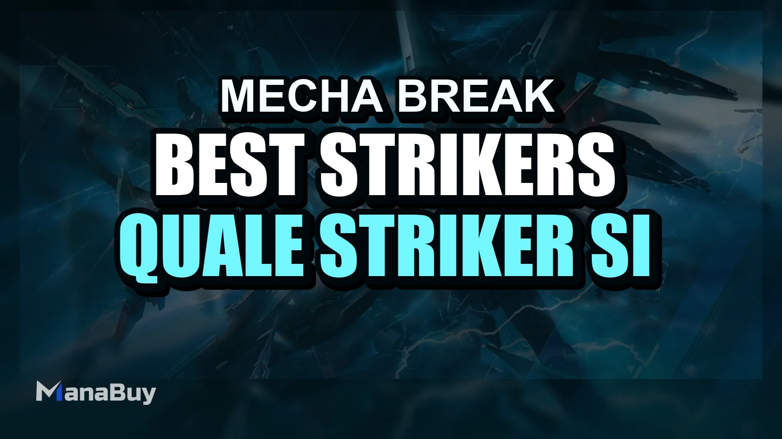 Mecha BREAK Best Strikers Guide: Quale Striker si adatta meglio al tuo stile di gioco