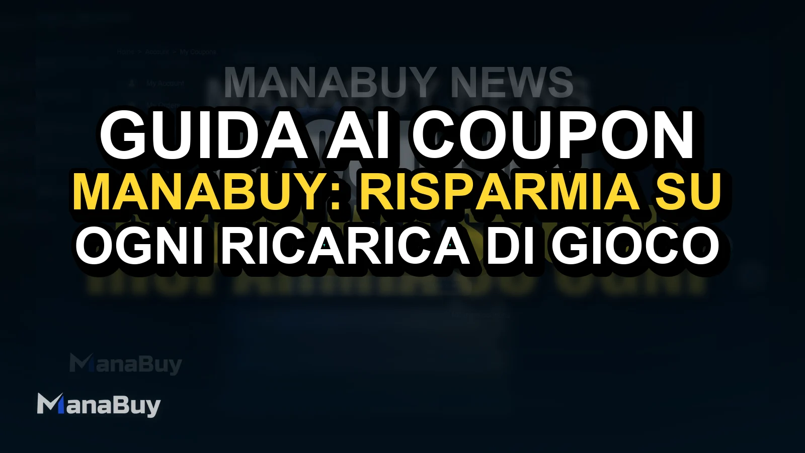 Guida ai coupon ManaBuy: risparmia su ogni ricarica di gioco