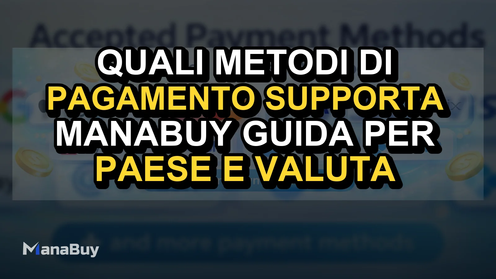 Quali metodi di pagamento supporta ManaBuy? Guida per paese e valuta
