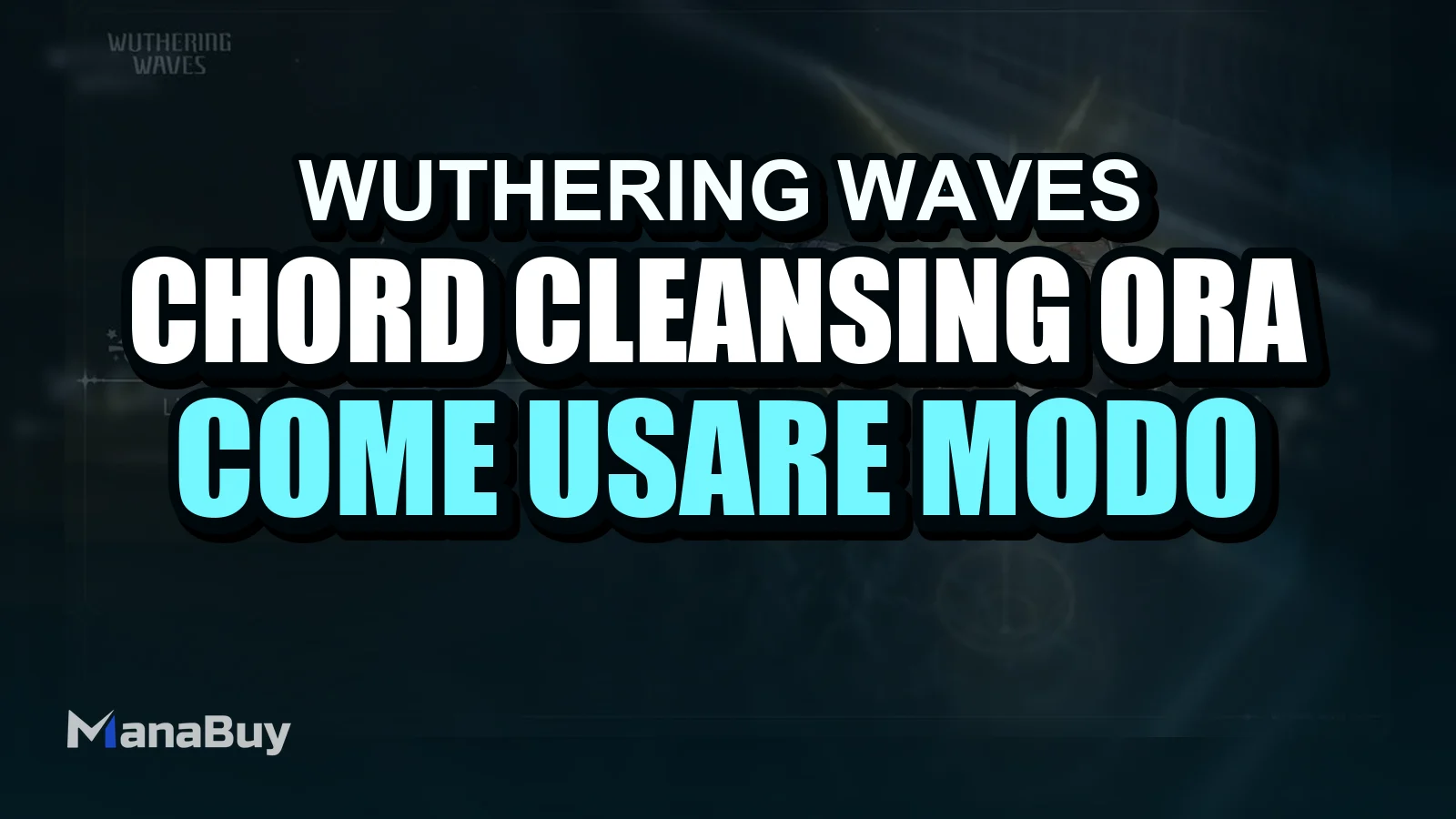 Chord Cleansing è ora attivo in Wuthering Waves: come usare in modo efficiente le tue doppie ricompense giornaliere