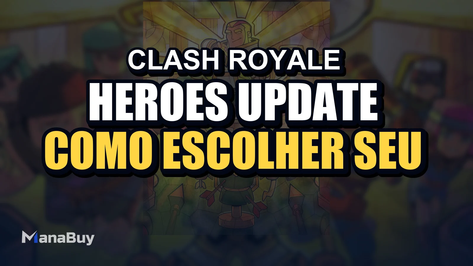Clash Royale Heroes Update: Como Escolher Seu Primeiro Hero
