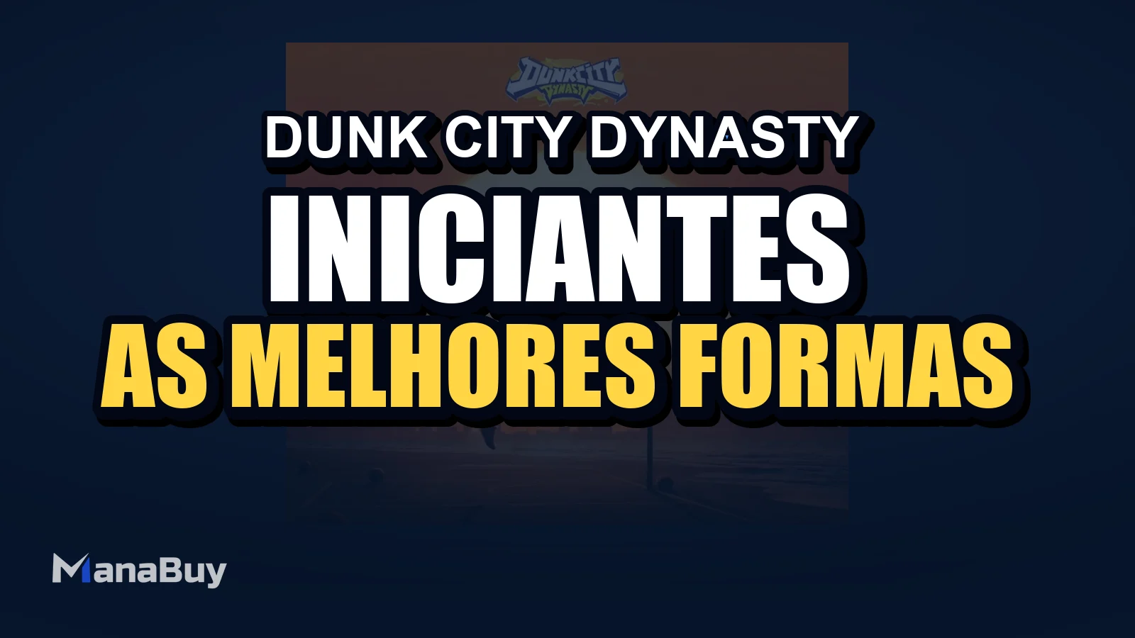 Guia para Iniciantes de Dunk City Dynasty: As Melhores Formas de Começar Forte