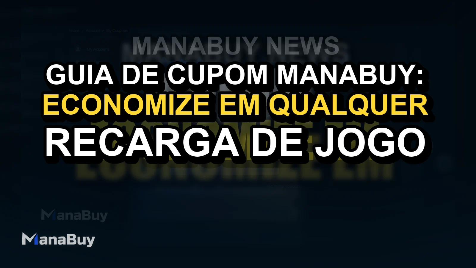 Guia de Cupom ManaBuy: economize em qualquer recarga de jogo
