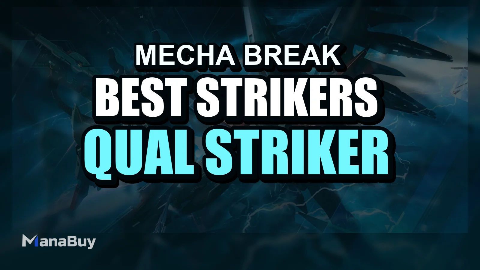 Mecha BREAK Best Strikers Guide: Qual Striker combina melhor com o seu estilo de jogo