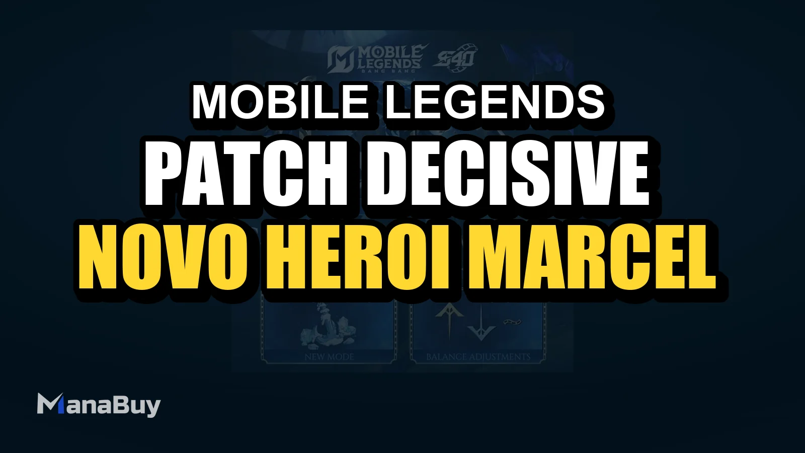 Patch Decisive Moment de Mobile Legends: novo herói Marcel, ajustes de balanceamento e modo misterioso
