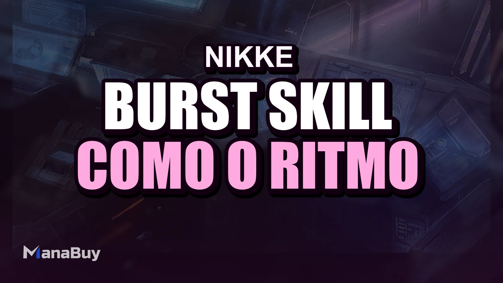 Guia de Burst Skill de NIKKE: Como o Ritmo da Equipe Afeta o Dano e a Progressão