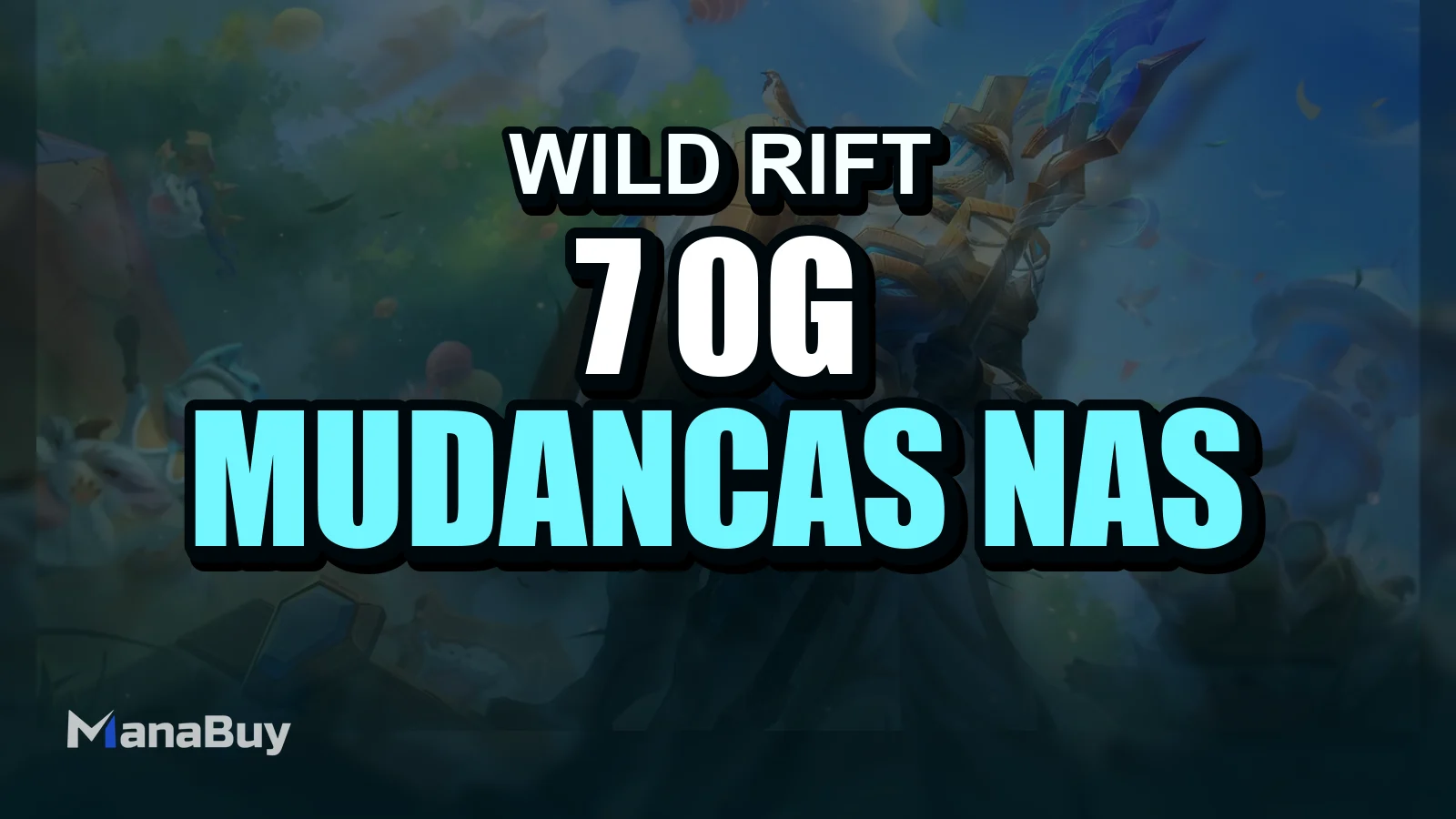 Guia do Wild Rift 7.0g: Mudanças nas Tropas, Ritmo de Mapa e Melhores Picks