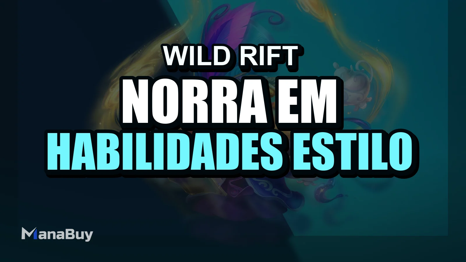 Guia da Norra em Wild Rift: Habilidades, Estilo de Jogo e Dicas