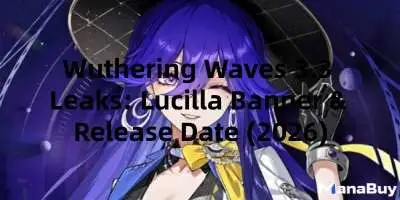Wuthering Waves 3.3 Leaks: Lucilla Banner & Release Date (2026)