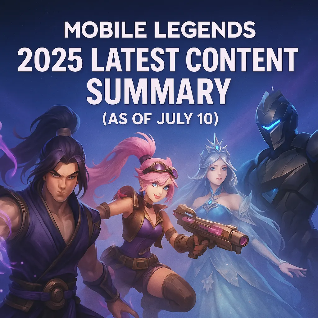 Mobile Legends 2025 latest content summary (as of July 10)