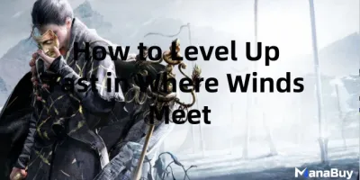 How to Level Up Fast in Where Winds Meet