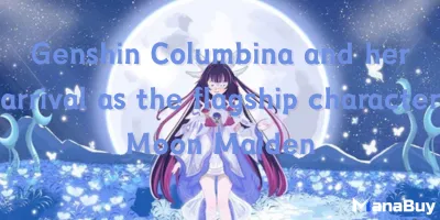 Genshin Columbina and her arrival as the flagship character Moon Maiden