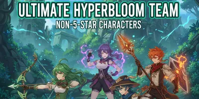 How to Build the Ultimate Hyperbloom Team with Non-5-Star Characters