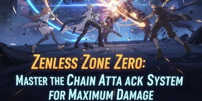 Zenless Zone Zero: How to Master the Chain Attack System for Maximum Damage